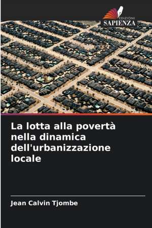 La lotta alla povertà nella dinamica dell'urbanizzazione locale de Jean Calvin Tjombe