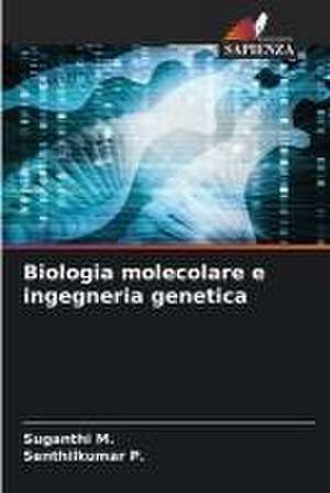 Biologia molecolare e ingegneria genetica de Suganthi M.