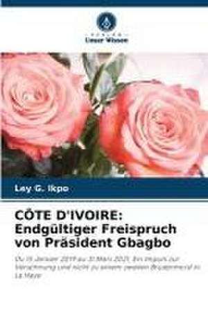 CÔTE D'IVOIRE: Endgültiger Freispruch von Präsident Gbagbo de Ley G. Ikpo