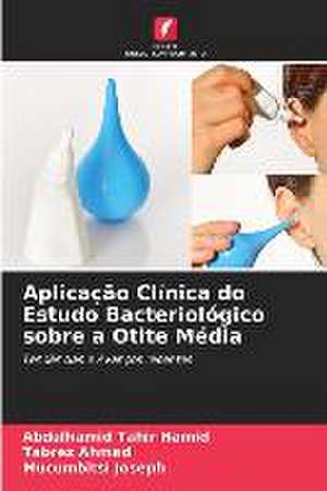 Aplicação Clínica do Estudo Bacteriológico sobre a Otite Média de Abdulhamid Tahir Hamid