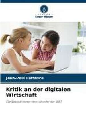 Kritik an der digitalen Wirtschaft de Jean-Paul Lafrance