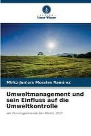 Umweltmanagement und sein Einfluss auf die Umweltkontrolle de Mirko Juniors Morales Ramírez