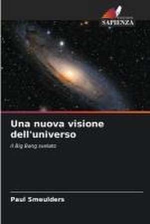 Una nuova visione dell'universo de Paul Smeulders