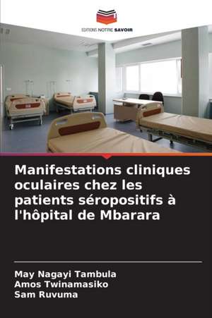 Manifestations cliniques oculaires chez les patients séropositifs à l'hôpital de Mbarara de May Nagayi Tambula