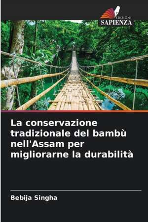 La conservazione tradizionale del bambù nell'Assam per migliorarne la durabilità de Bebija Singha