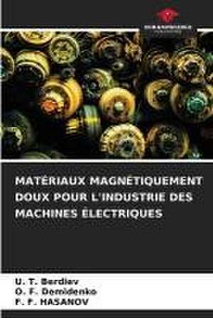 MATÉRIAUX MAGNÉTIQUEMENT DOUX POUR L'INDUSTRIE DES MACHINES ÉLECTRIQUES de U. T. Berdiev