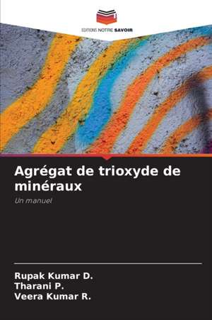 Agrégat de trioxyde de minéraux de Rupak Kumar D.