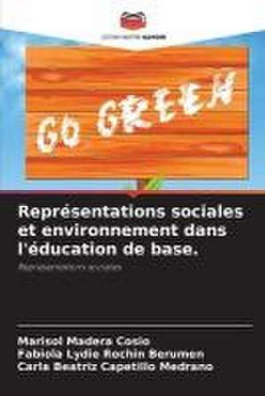 Représentations sociales et environnement dans l'éducation de base. de Marisol Madera Cosio