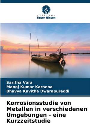 Korrosionsstudie von Metallen in verschiedenen Umgebungen - eine Kurzzeitstudie de Saritha Vara