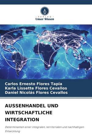 AUSSENHANDEL UND WIRTSCHAFTLICHE INTEGRATION de Carlos Ernesto Flores Tapia