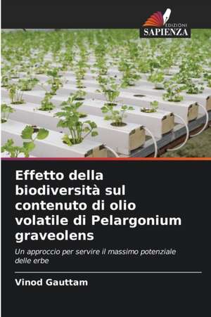 Effetto della biodiversità sul contenuto di olio volatile di Pelargonium graveolens de Vinod Gauttam