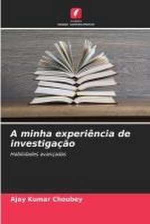 A minha experiência de investigação de Ajay Kumar Choubey