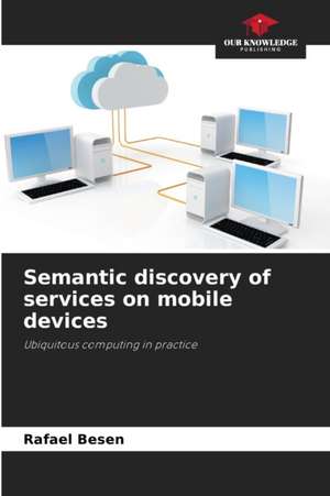 Semantic discovery of services on mobile devices de Rafael Besen