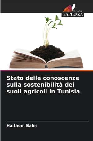 Stato delle conoscenze sulla sostenibilità dei suoli agricoli in Tunisia de Haithem Bahri