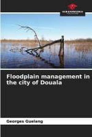 Floodplain management in the city of Douala de Georges Guelang