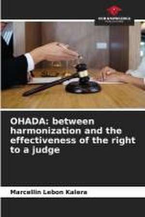 OHADA: between harmonization and the effectiveness of the right to a judge de Marcellin Lebon Kalera