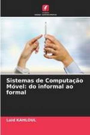 Sistemas de Computação Móvel: do informal ao formal de Laid Kahloul