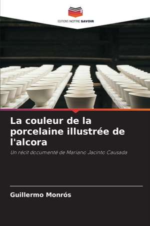 La couleur de la porcelaine illustrée de l'alcora de Guillermo Monrós