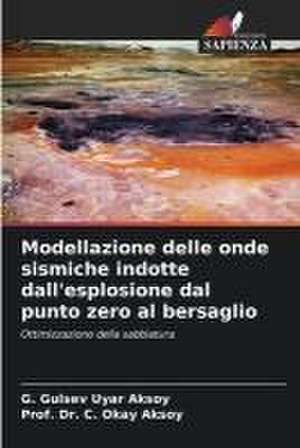 Modellazione delle onde sismiche indotte dall'esplosione dal punto zero al bersaglio de G. Gulsev Uyar Aksoy