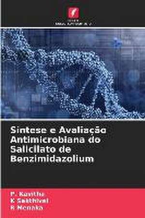 Síntese e Avaliação Antimicrobiana do Salicilato de Benzimidazolium de P. Kavitha