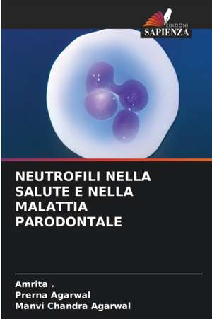 NEUTROFILI NELLA SALUTE E NELLA MALATTIA PARODONTALE de Amrita