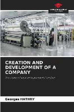 CREATION AND DEVELOPMENT OF A COMPANY de Georges Hathry