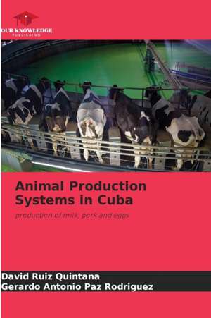 Animal Production Systems in Cuba de David Ruiz Quintana