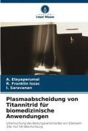 Plasmaabscheidung von Titannitrid für biomedizinische Anwendungen de A. Elayaperumal