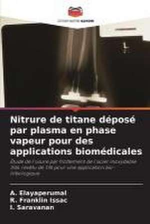 Nitrure de titane déposé par plasma en phase vapeur pour des applications biomédicales de A. Elayaperumal