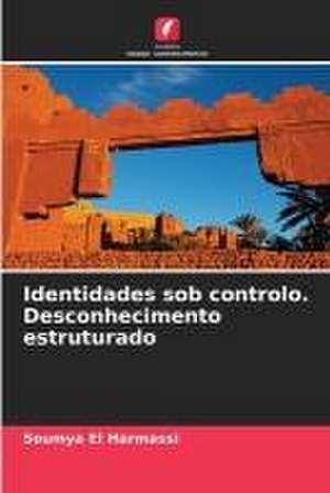 Identidades sob controlo. Desconhecimento estruturado de Soumya El Harmassi