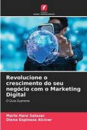 Revolucione o crescimento do seu negócio com o Marketing Digital de Mario Haro Salazar