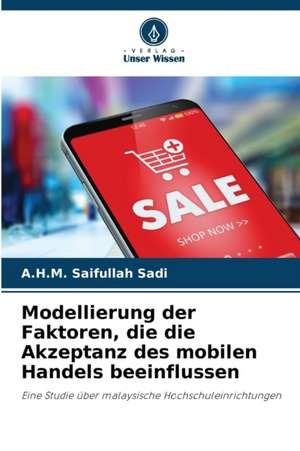 Modellierung der Faktoren, die die Akzeptanz des mobilen Handels beeinflussen de A. H. M. Saifullah Sadi