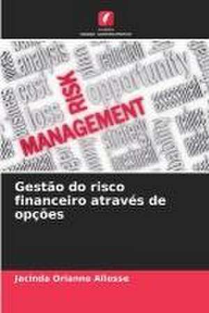 Gestão do risco financeiro através de opções de Jacinda Orianne Allosse