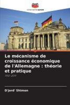 Le mécanisme de croissance économique de l'Allemagne : théorie et pratique de D'Jord' Shimon