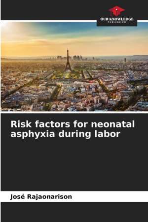 Risk factors for neonatal asphyxia during labor de José Rajaonarison