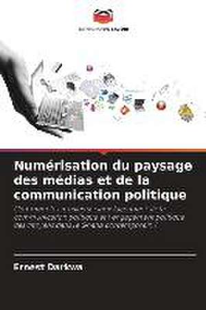 Numérisation du paysage des médias et de la communication politique de Ernest Darkwa