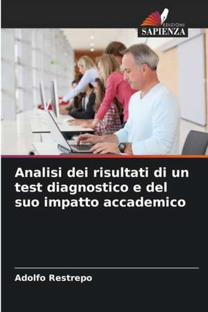 Analisi dei risultati di un test diagnostico e del suo impatto accademico de Adolfo Restrepo