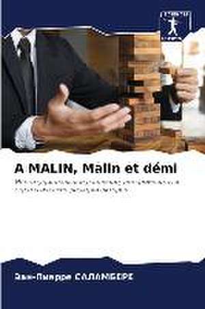 A MALIN, Malin et démi de Jean-Pierre Salambere