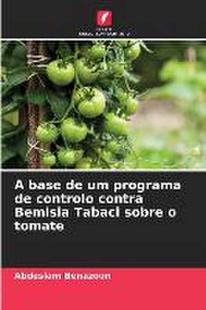 A base de um programa de controlo contra Bemisia Tabaci sobre o tomate de Abdeslam Benazoun