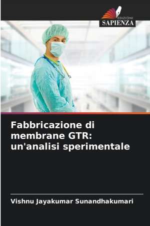 Fabbricazione di membrane GTR: un'analisi sperimentale de Vishnu Jayakumar Sunandhakumari