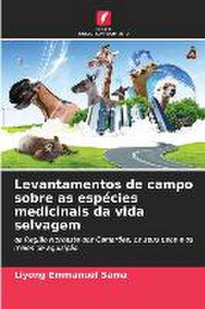 Levantamentos de campo sobre as espécies medicinais da vida selvagem de Liyong Emmanuel Sama