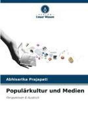 Populärkultur und Medien de Abhisarika Prajapati