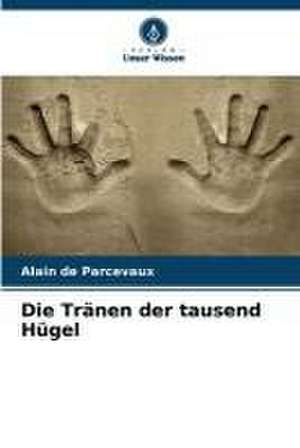 Die Tränen der tausend Hügel de Alain de Parcevaux