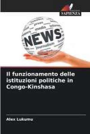 Il funzionamento delle istituzioni politiche in Congo-Kinshasa de Alex Lukumu