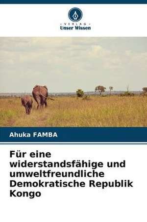 Für eine widerstandsfähige und umweltfreundliche Demokratische Republik Kongo de Ahuka Famba