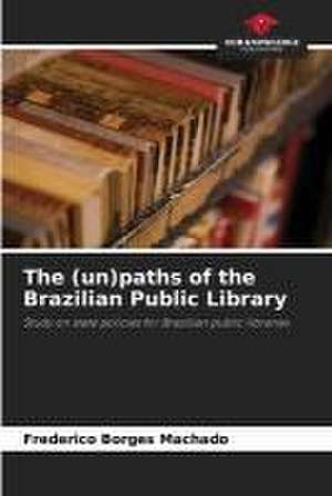 The (un)paths of the Brazilian Public Library de Frederico Borges Machado