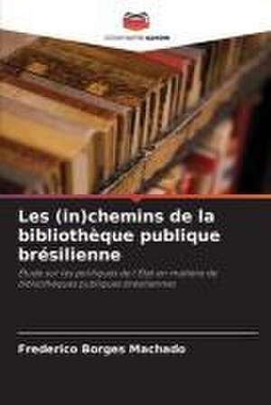 Les (in)chemins de la bibliothèque publique brésilienne de Frederico Borges Machado