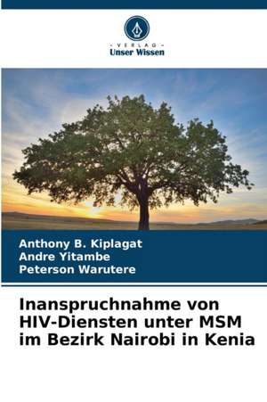 Inanspruchnahme von HIV-Diensten unter MSM im Bezirk Nairobi in Kenia de Anthony B. Kiplagat