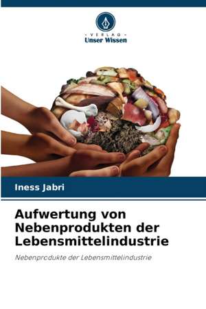 Aufwertung von Nebenprodukten der Lebensmittelindustrie de Iness Jabri