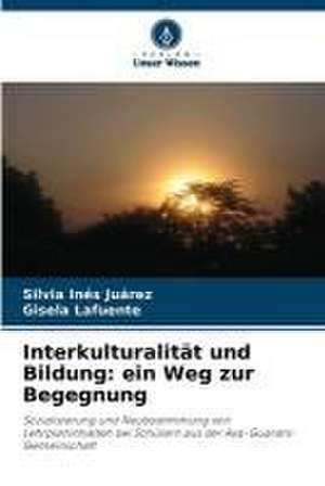 Interkulturalität und Bildung: ein Weg zur Begegnung de Silvia Inés Juárez